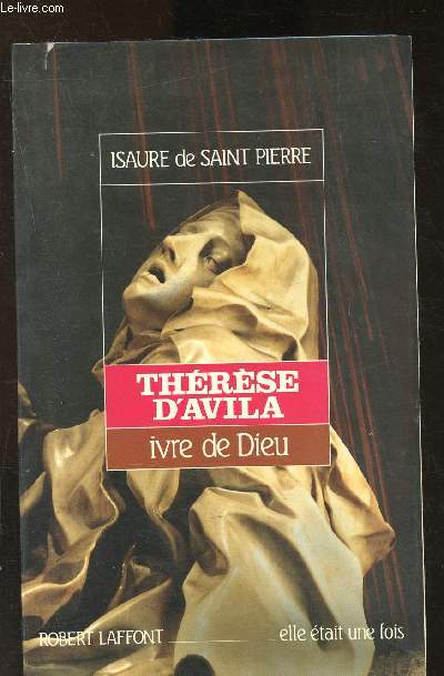 Thrse d'Avila - Ivre de Dieu