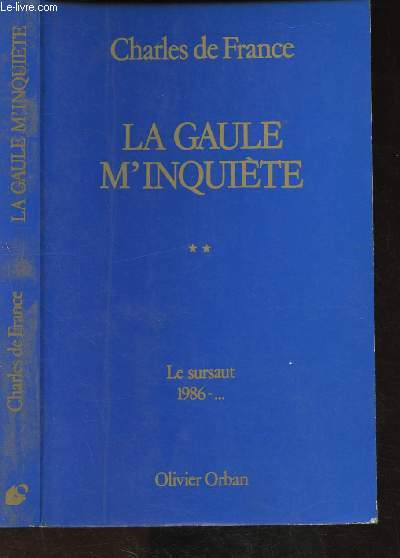 La Gaulle m'inquite - Le sursaut 1986-.......