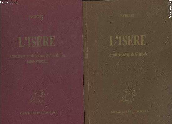 Description topographique, historique et statistique des cantons formant le dpartement de l'Isre et des communes qui en dpendent - 1er volume : Arrondissement de Grenoble + 2e volume : Arrondissements de Vienne, de la Tour-du-Pin et de St-Marcellin