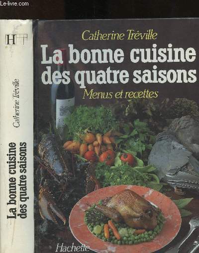 La bonne cuisine des quatre saisons - menus et recettes