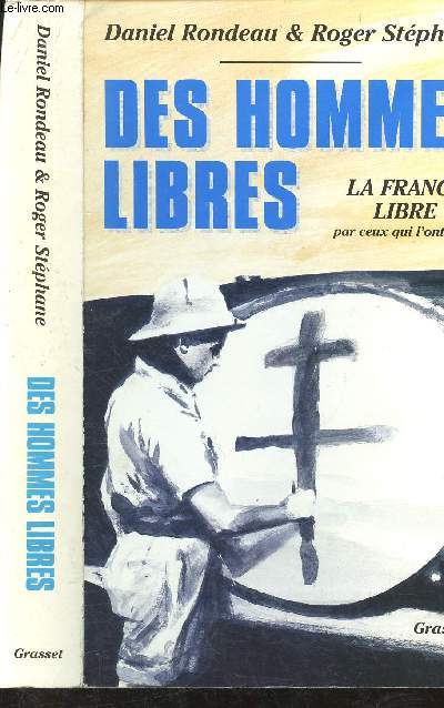 Des hommes libres - La France libre par ceux qui l'ont faite