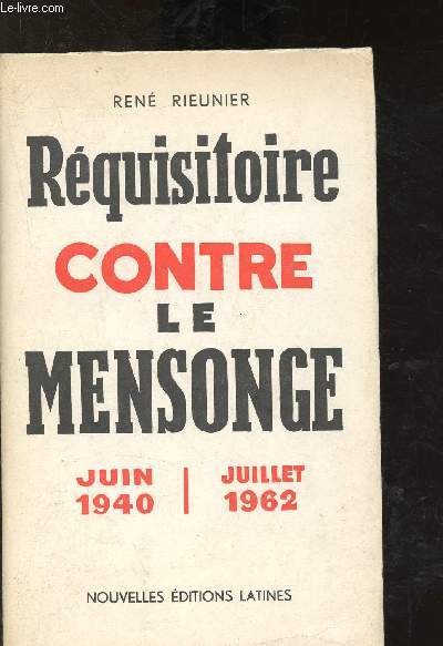 Rquisitoire contre le mensonge Juin 1940- Juillet 1962
