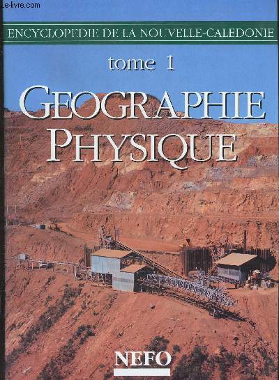 Encyclopdie de la Nouvelle-Caldonie - Tome 1 Gographie Physique