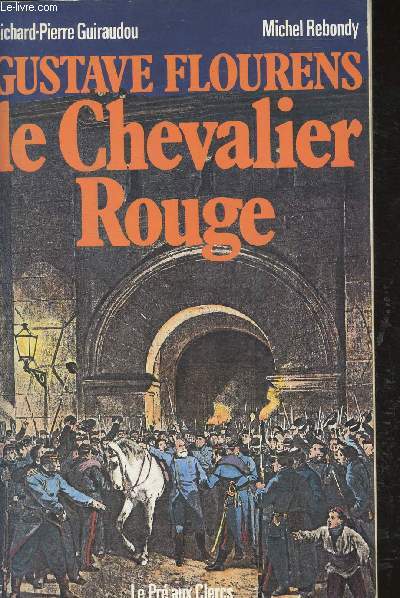 Gustave Flourens : le Chevalier Rouge