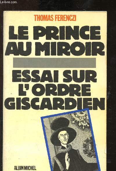 Le Prince au miroir : essai sur l'ordre giscardien