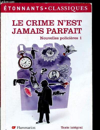 Le crime n'est jamais parfait - Nouvelles poliicres 1 (L'charpe de soie rouge, de Maurice Leblanc - La rinire du lion, par Arthur Conan Doyle - L'Oracle du chien, par G.K. Chesteton - La mort dans l'ascenseur, par S.A. Steeman)