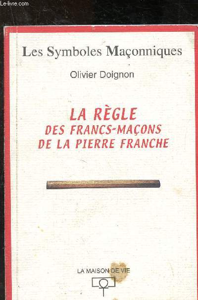 La rgle des Francs-maons de la Pierre Franche (Les symboles maonniques)