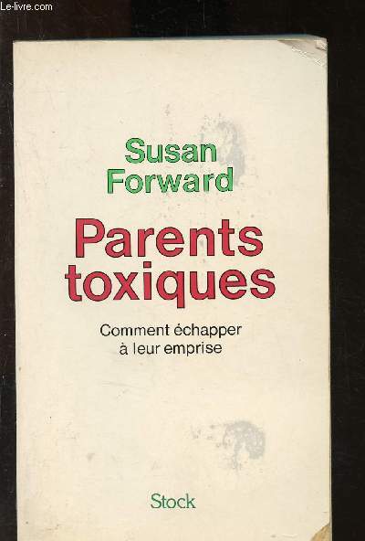 Parents toxiques : Comment échapper à leur emprise - Forward Susan, PH. D. - ... - Picture 1 of 1