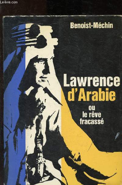 Lawrence d'Arabie ou le rve fracass