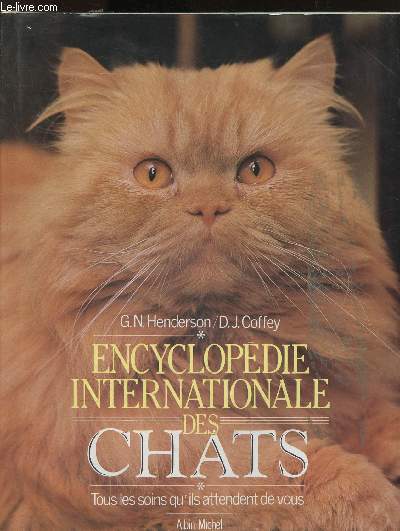 Encyclopdie internationale des chats - Tome I : Tous les soins qu'ils attendent de vous