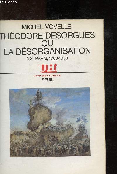 Thodore Desorgues ou la dsorganisation - Aix-Paris 1763-1808
