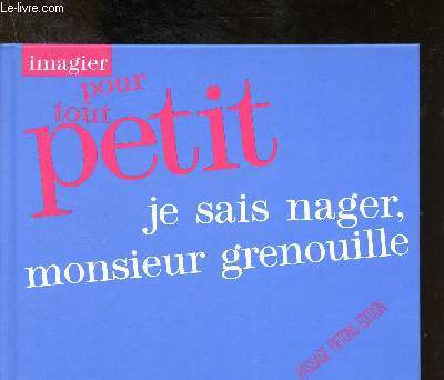 Imagier pour tout petit : je sais nager Monsieur grenouille