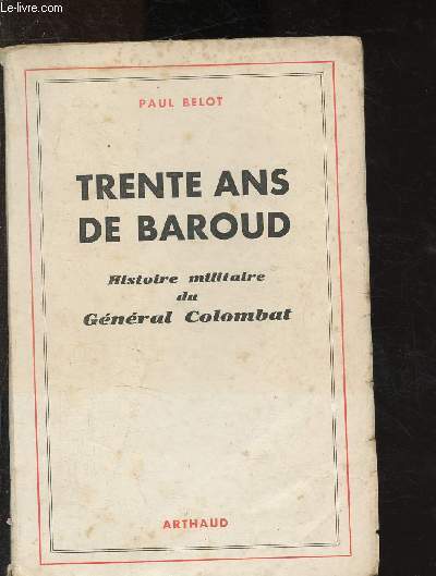 Trente ans de Baroud : Histoire militaire du Gnral Colombat