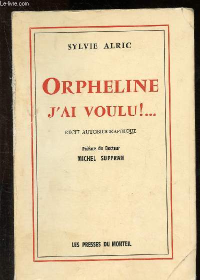 Orpheline, j'ai voulu ! ... (rcit autobiographique)