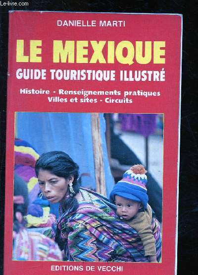 Le Mexique - Guide touristique illustr