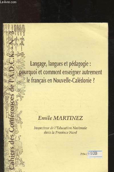 Cahiers de Confrence de l'A.D.C.K. n3 : Langage, langues et pdagogie : pourquoi et comment enseigner autrement le franais en Nouvelle Caldonie?