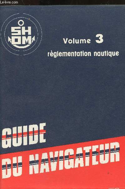 Guide du navigateur - Volume 3 : rglementation nautique 1981 (+ n10 de corrections  l'ouvrage n1 1981)