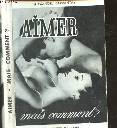 Aimer....mais comment? Manuel d'initiation pour ceux qui aiment les cahiers de Paris