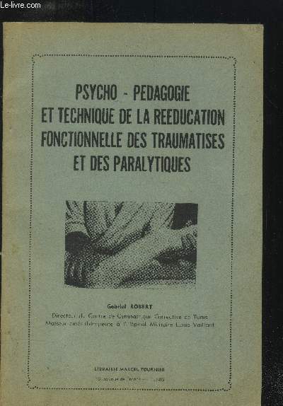 Psycho-pdagogie et technique de la rducation fonctionelle des traumatiss et des paralytiques