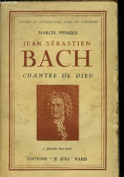 Jean-Sbastien Bach : Chantre de Dieu