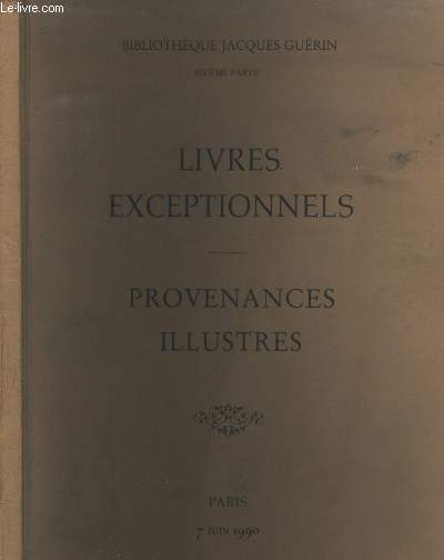 Catalogue :Bibliothque Jacques Gurin - Livres anciens exceptionnels - provenances illustrs - Vente  Paris Drouot-Montaigne du Jeudi 7 Juin 1990  15h