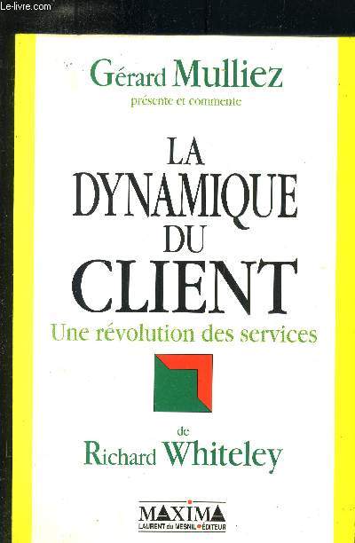 Grard Mulliez prsente et commente La dynamique du client - Une rvolution des services de Richard Whitelet
