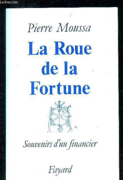 La roue de la fortune - Souvenirs d'un financier