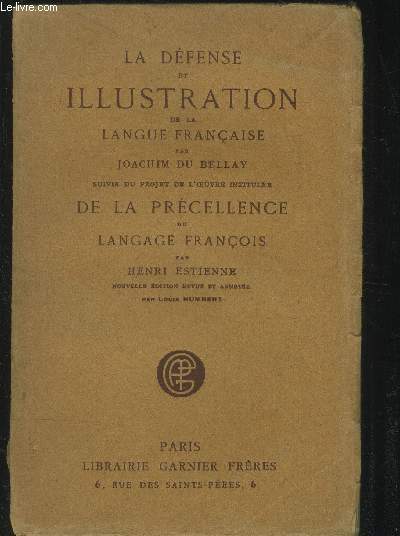 La dfense et illustration de la langue franaise (suivie du projet de l'oeuvre intiule) De la prcellence du langage franois