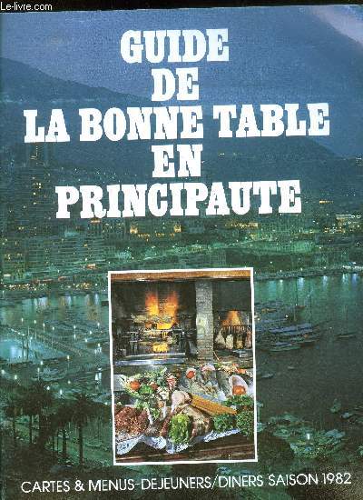 Guide de la bonne table en principaut - Cartes  Menus-djeuners / Diners Saison 1982 + Monaco-Monte-Carlo une russite du tourisme d'affaires