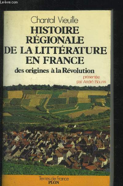 Histoire rgional de la littrature en France des origines  la Rvolution