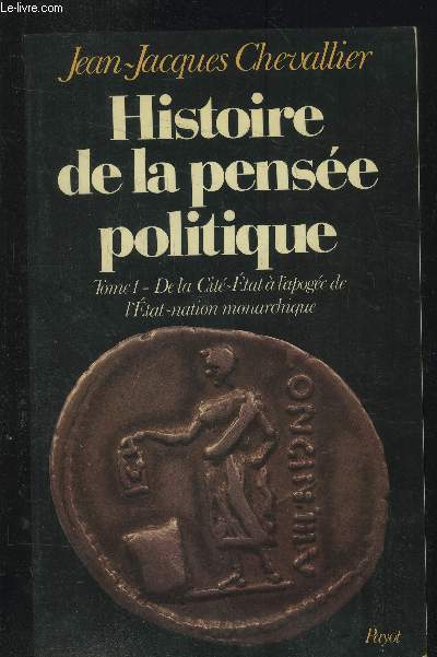 Histoire de la pense politique - Tome 1 : De la cit Etat  l'apoge de l'Etat-Nation monarchique