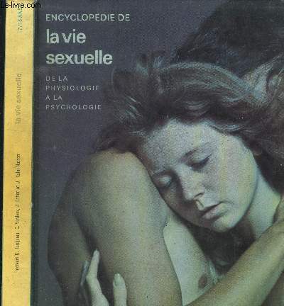Encyclopdie de la vie sexuelle, de la physiologie  la psychologie