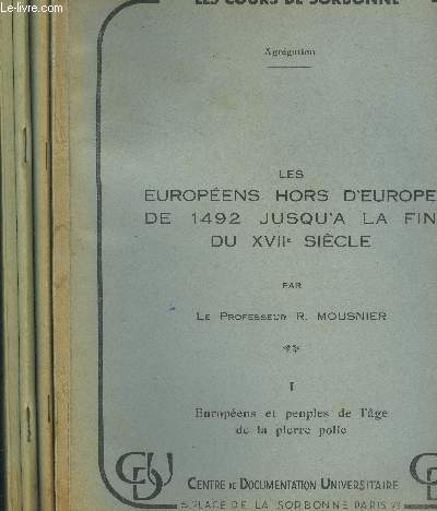 Les cours de Sorbonne (Agrgation)- 4 volumes : Les Europens hors d'Europe de 1492 jusqu' la fin du XVIIe sicle - Fascicules I et II + Suite, Fascicules I et II