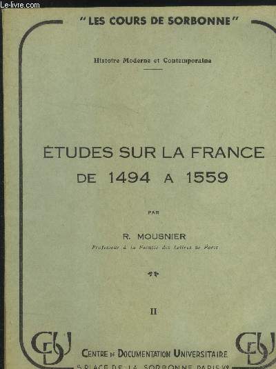 Les cours de Sorbonne - Histoire Moderne et Contemporaine : Etudes sur la France de 1494  1559 - fascicule II