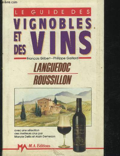 Le guide des vignobles et des vins : Languedoc, Roussillon