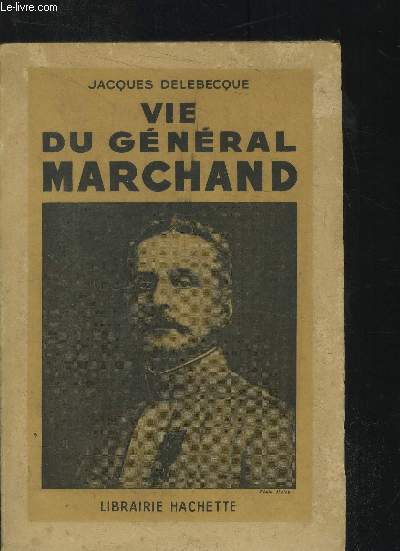 Vie du Gnral Marchand