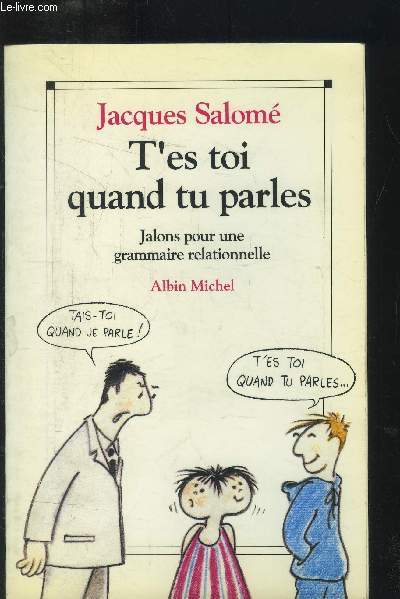 T'es toi quand tu parles - Jalons pour une grammaire relationnelle