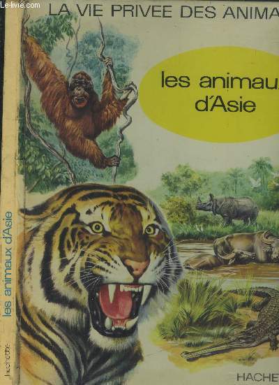 La vie prive des animaux : Les animaux d'Asie