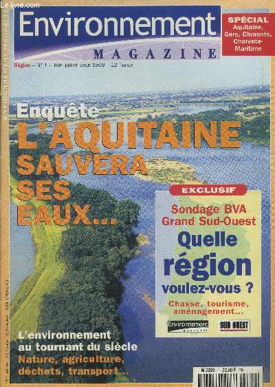Environnement magazine n1 - Juin,Juillet,Aot 1999 : Enqute : l'Aquitaine sauvera ses eaux . - L'environnement au tournant du sicle - Sondag BVA Grand Sud Ouest, Quelle rgion voulez vous ?