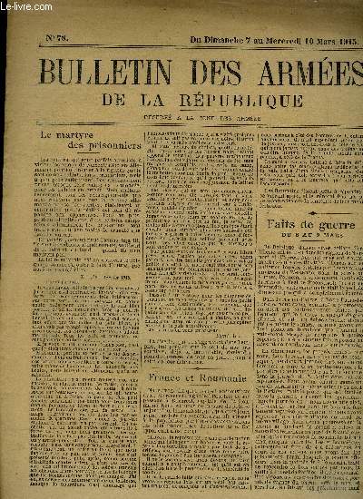 Bulletin des armes de la Rpublique n78 - Du Dimanche 7 au Mercredi 10 Mars 1915 : Le martyre des prisonniers - Faits de guerre du 6 au 9 mars - France et Roumanie - Un gnral fait la classe,etc.