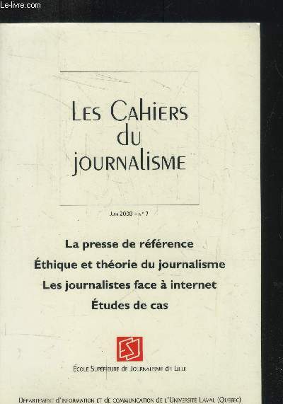 Les cahiers du jouralisme Juin 2000 n7 : La presse de rfrence, Ethique et thorie du journalisme, Les journalistes face  internet, Etudes de cas
