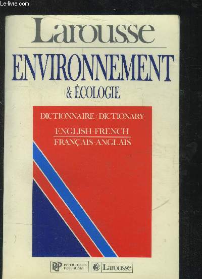 Larousse : Environnement & Ecologie Dictionnaire/Dictionary Fraais-anglais, English-french