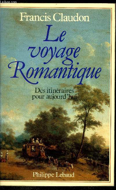 Le voyage romantique - Des itinraires pour aujourd'hui