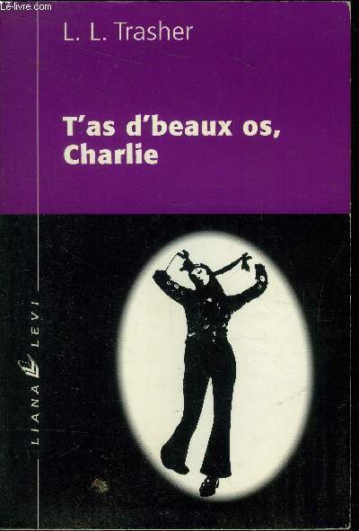 T'as d'beaux os, Charlie