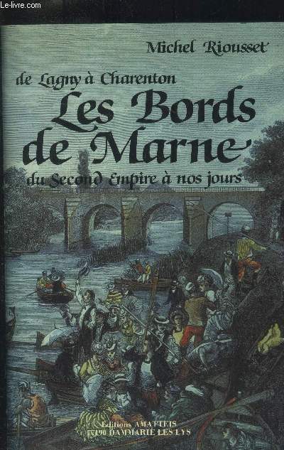 De Lagny  Charenton : Les Bord de Marne du Second Empire  nos jours
