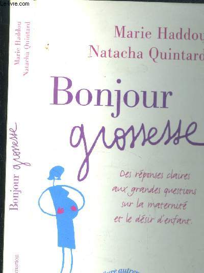 Bonjour grossesse. Des rponses claires aux grandes questions sur la maternit et le dsir d'enfant