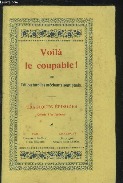 Voil le coupable : ou tt ou tard les mchants sont punis (tragiques pisodes offerts  la jeunesse)