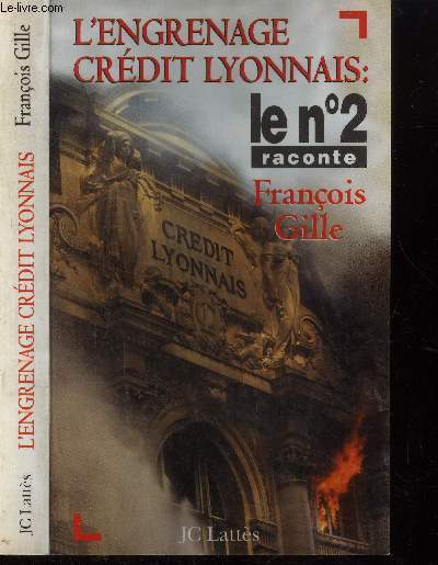 L'engrenage crdit lyonnais. Le n2 raconte