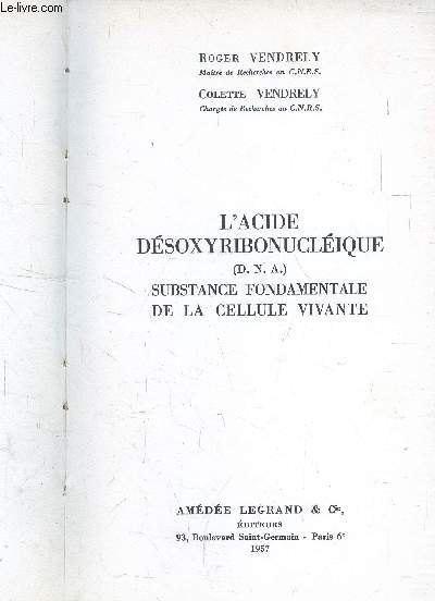 l'acide dsoxyribonuclique (D.N.A) substance fondamentale de la cellule vivante