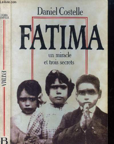 Fatima. un miracle et trois secrets